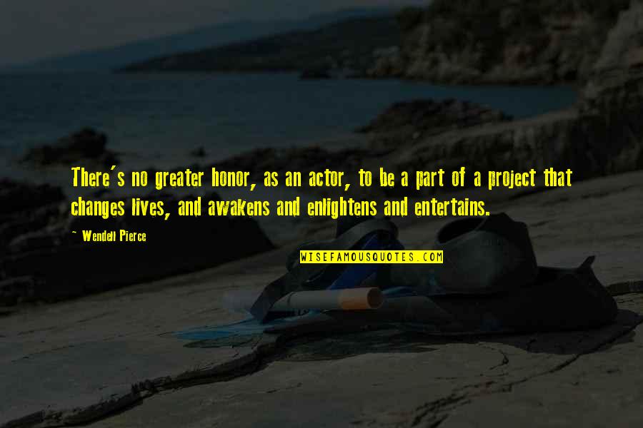That's Part Of Life Quotes By Wendell Pierce: There's no greater honor, as an actor, to