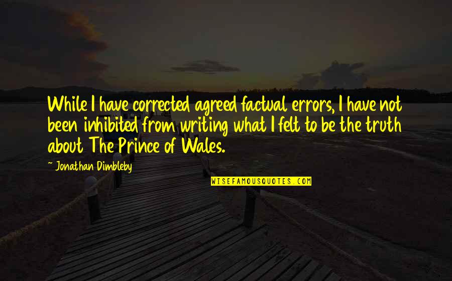 That's So Factual Quotes By Jonathan Dimbleby: While I have corrected agreed factual errors, I