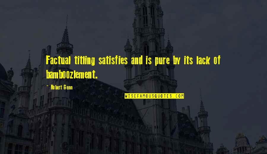 That's So Factual Quotes By Robert Genn: Factual titling satisfies and is pure by its