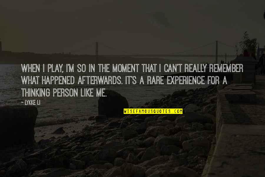 That's So Me Quotes By Lykke Li: When I play, I'm so in the moment