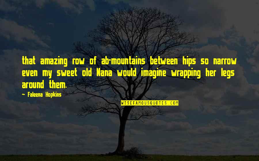 That's So Sweet Quotes By Faleena Hopkins: that amazing row of ab-mountains between hips so