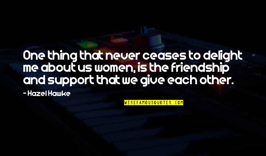 Thats The Thing About Friendship Quotes By Hazel Hawke: One thing that never ceases to delight me Thats The Thing About Friendship Quotes By Hazel Hawke: One thing that never ceases to delight me