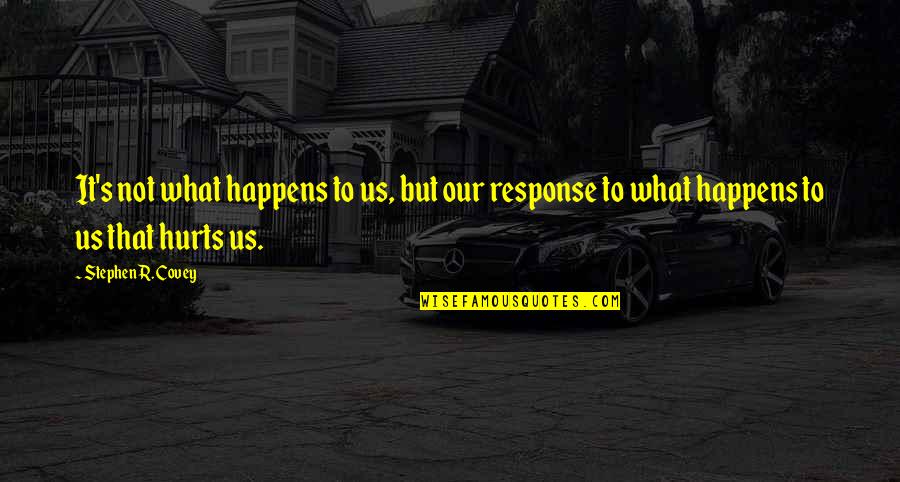 That's What Happens Quotes By Stephen R. Covey: It's not what happens to us, but our That's What Happens Quotes By Stephen R. Covey: It's not what happens to us, but our