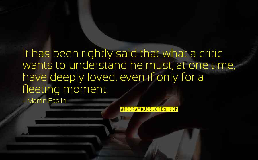 That's What He Said Quotes By Martin Esslin: It has been rightly said that what a That's What He Said Quotes By Martin Esslin: It has been rightly said that what a