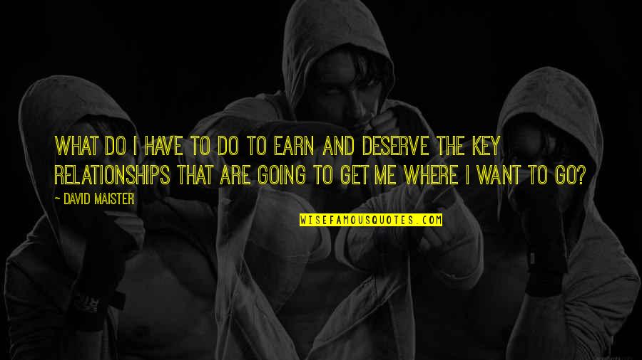 That's What I Am Key Quotes By David Maister: What do I have to do to earn