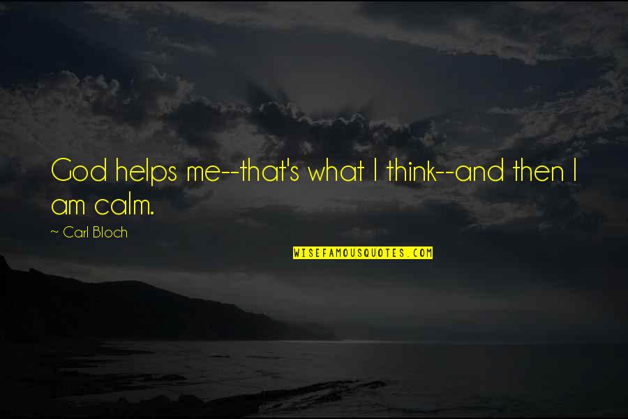 That's What I Am Quotes By Carl Bloch: God helps me--that's what I think--and then I