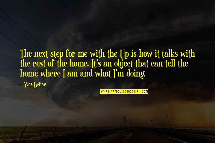 That's What I Am Quotes By Yves Behar: The next step for me with the Up That's What I Am Quotes By Yves Behar: The next step for me with the Up