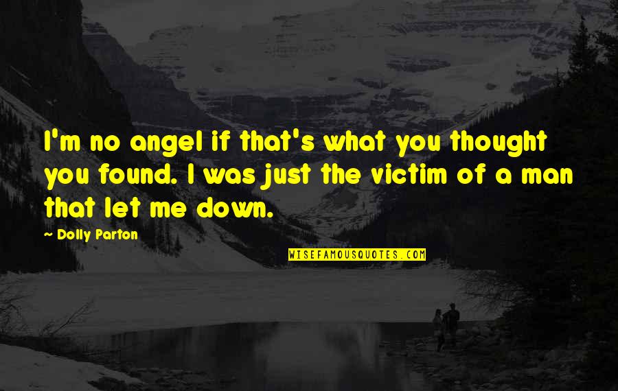 That's What I Thought Quotes By Dolly Parton: I'm no angel if that's what you thought