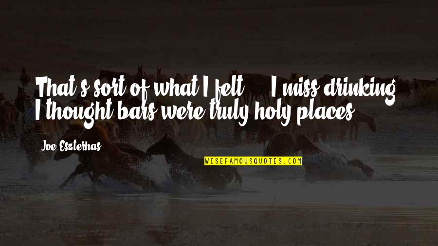 That's What I Thought Quotes By Joe Eszterhas: That's sort of what I felt ... I That's What I Thought Quotes By Joe Eszterhas: That's sort of what I felt ... I