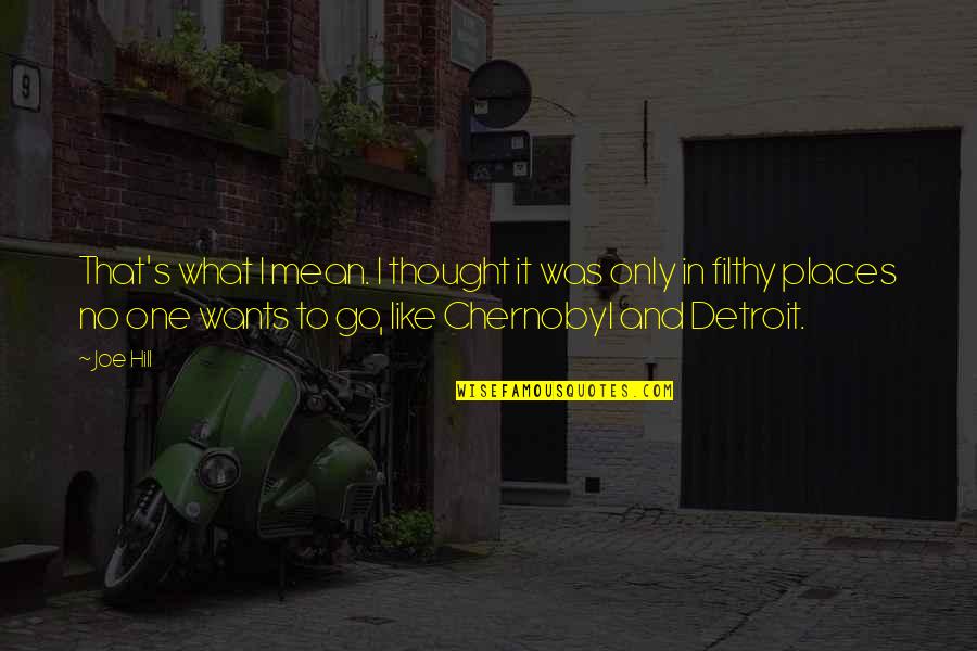 That's What I Thought Quotes By Joe Hill: That's what I mean. I thought it was That's What I Thought Quotes By Joe Hill: That's what I mean. I thought it was
