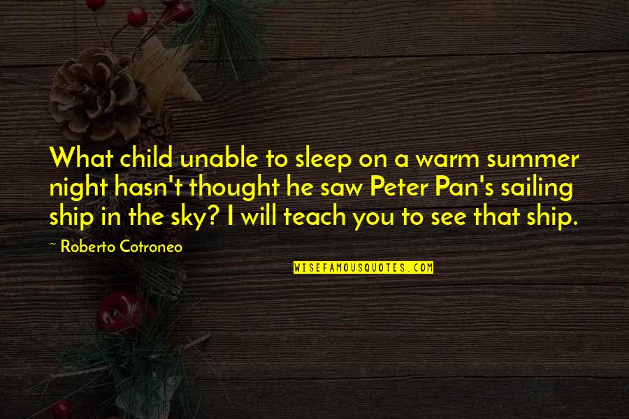 That's What I Thought Quotes By Roberto Cotroneo: What child unable to sleep on a warm