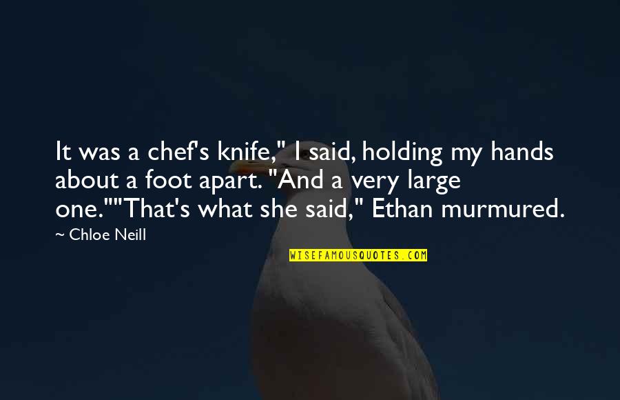 That's What She Said Quotes By Chloe Neill: It was a chef's knife," I said, holding