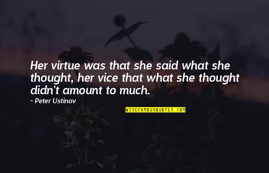 That's What She Said Quotes By Peter Ustinov: Her virtue was that she said what she