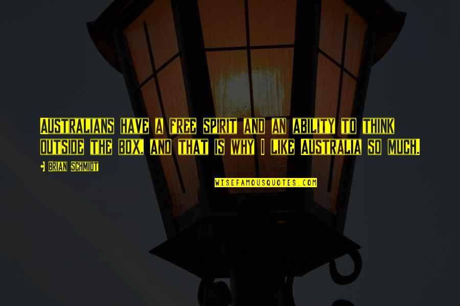 Thats Why I Like You Quotes By Brian Schmidt: Australians have a free spirit and an ability
