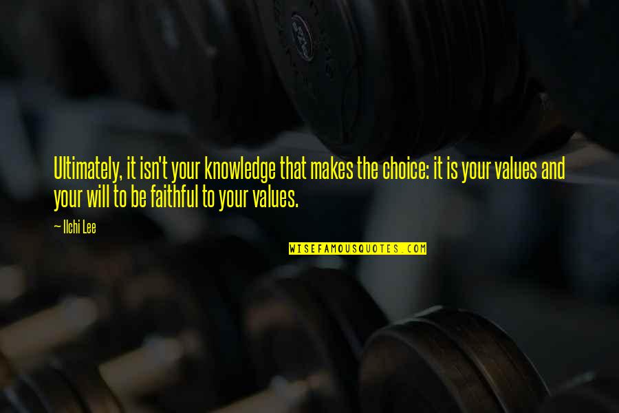 That's Your Choice Quotes By Ilchi Lee: Ultimately, it isn't your knowledge that makes the