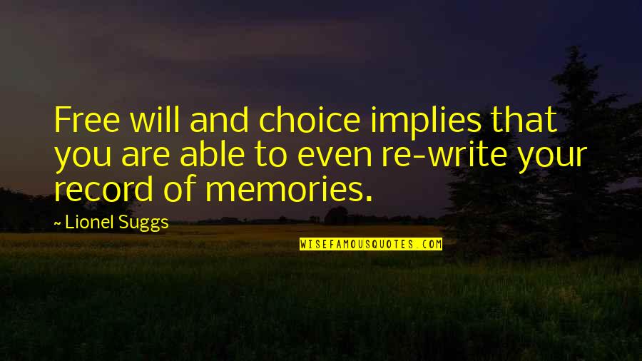 That's Your Choice Quotes By Lionel Suggs: Free will and choice implies that you are
