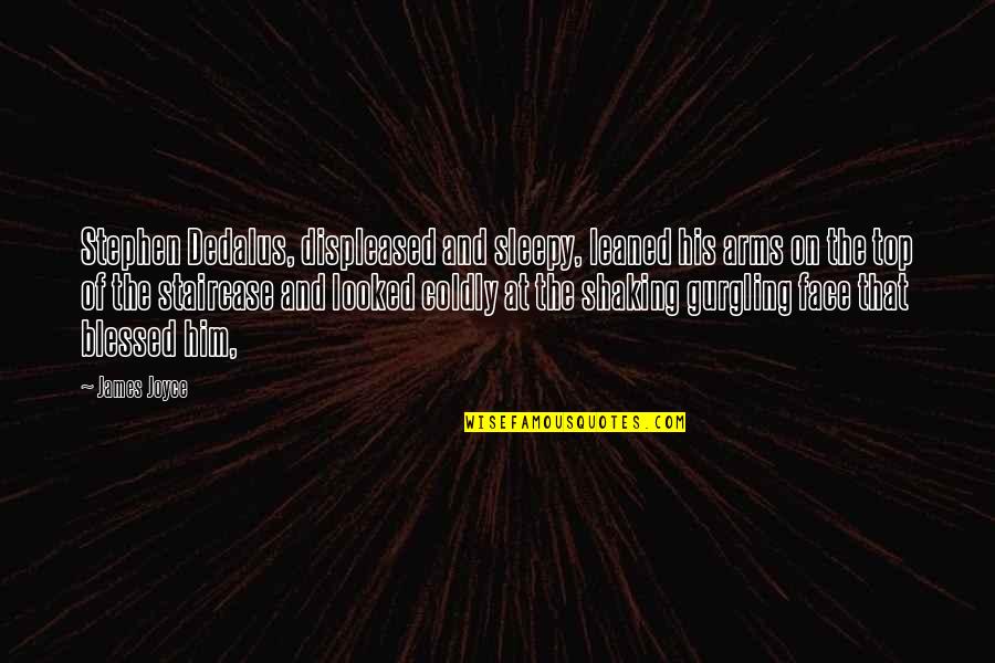 That'shappened Quotes By James Joyce: Stephen Dedalus, displeased and sleepy, leaned his arms