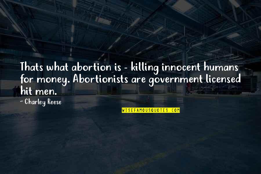 Thats's Quotes By Charley Reese: Thats what abortion is - killing innocent humans