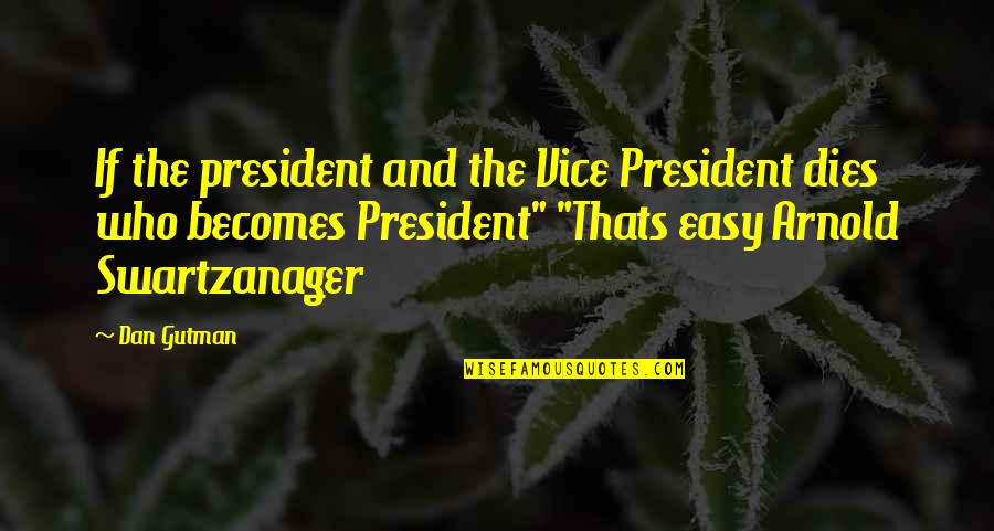 Thats's Quotes By Dan Gutman: If the president and the Vice President dies