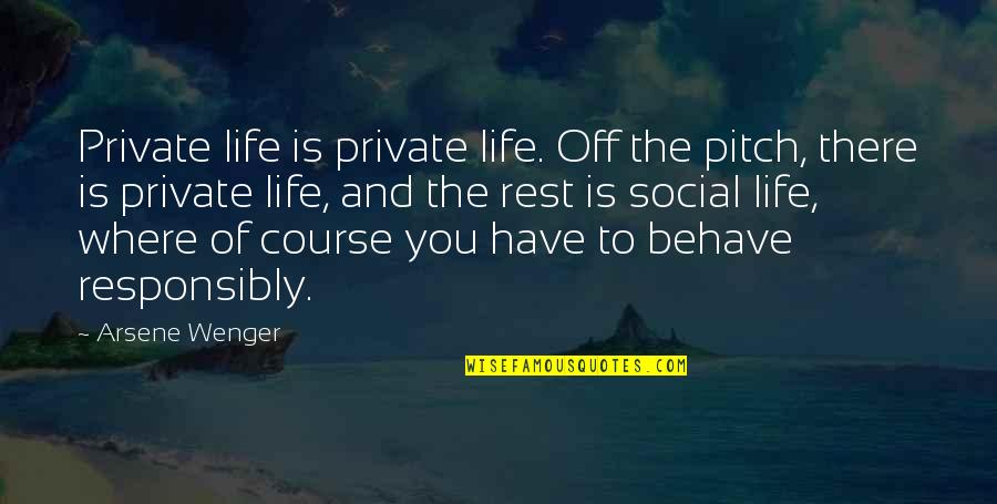 Thaugland Trelast Quotes By Arsene Wenger: Private life is private life. Off the pitch,