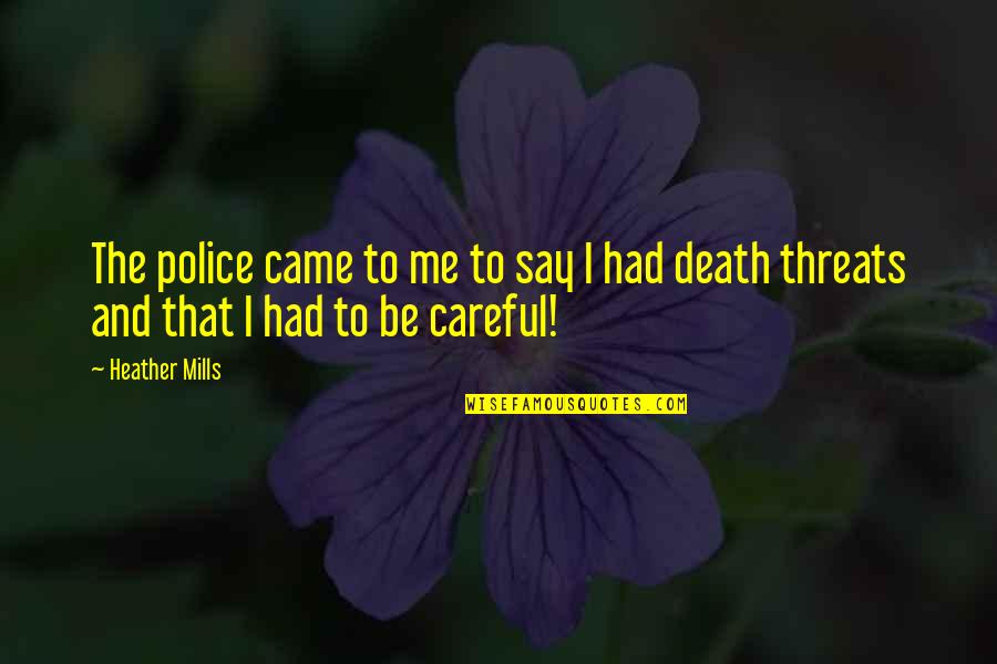 Thauglands Quotes By Heather Mills: The police came to me to say I
