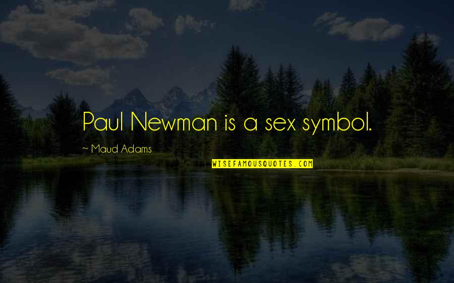 Thavma Sarasota Quotes By Maud Adams: Paul Newman is a sex symbol.