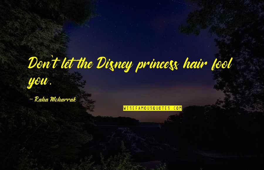 Thawing Out Quotes By Raha Moharrak: Don't let the Disney princess hair fool you.
