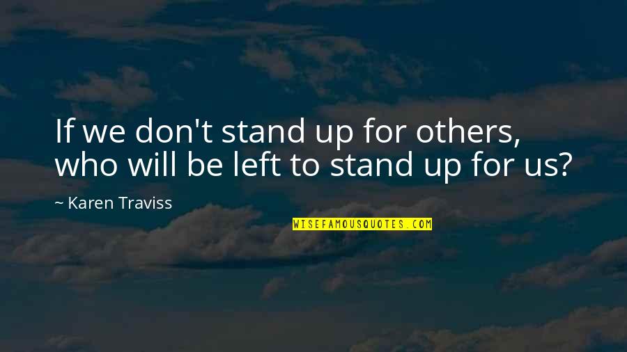 Thayne Quotes By Karen Traviss: If we don't stand up for others, who