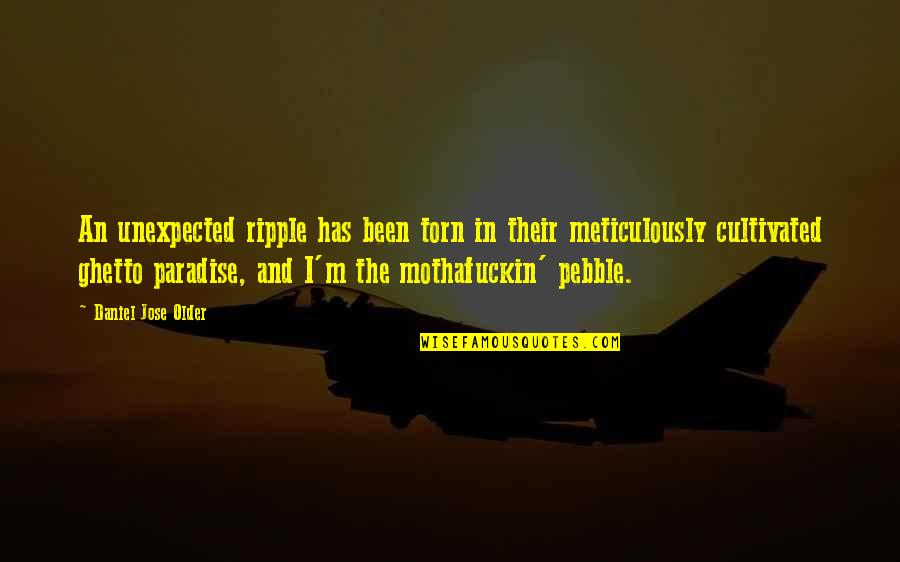 Thayred Quotes By Daniel Jose Older: An unexpected ripple has been torn in their Thayred Quotes By Daniel Jose Older: An unexpected ripple has been torn in their