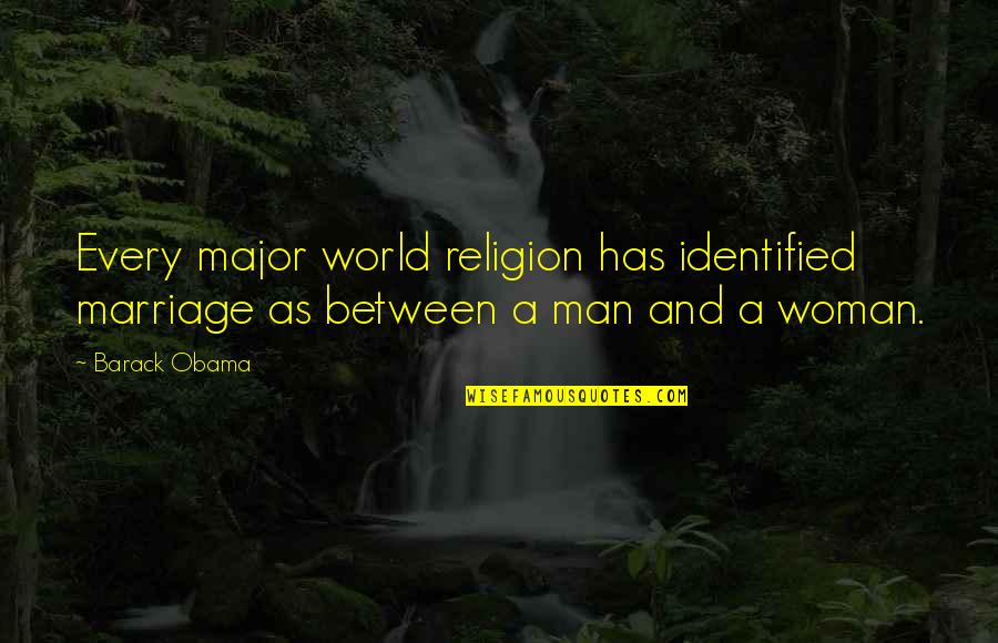 Thd Quote Quotes By Barack Obama: Every major world religion has identified marriage as
