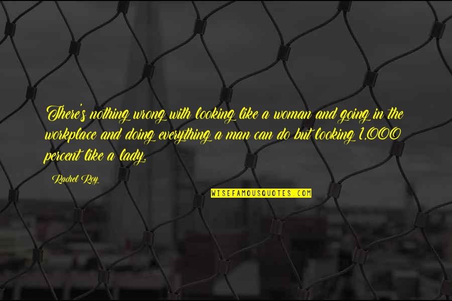 The 1 Percent Quotes By Rachel Roy: There's nothing wrong with looking like a woman The 1 Percent Quotes By Rachel Roy: There's nothing wrong with looking like a woman