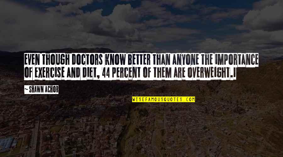 The 1 Percent Quotes By Shawn Achor: even though doctors know better than anyone the The 1 Percent Quotes By Shawn Achor: even though doctors know better than anyone the