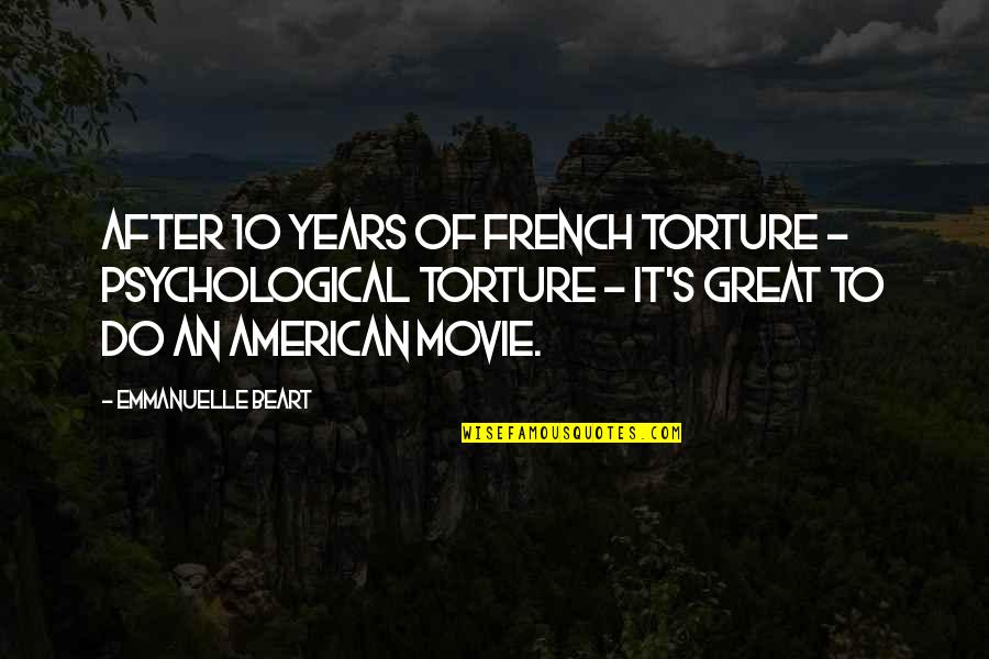 The 10 Best Movie Quotes By Emmanuelle Beart: After 10 years of French torture - psychological The 10 Best Movie Quotes By Emmanuelle Beart: After 10 years of French torture - psychological
