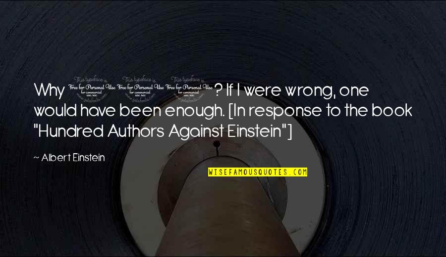 The 100 Book Quotes By Albert Einstein: Why 100? If I were wrong, one would The 100 Book Quotes By Albert Einstein: Why 100? If I were wrong, one would