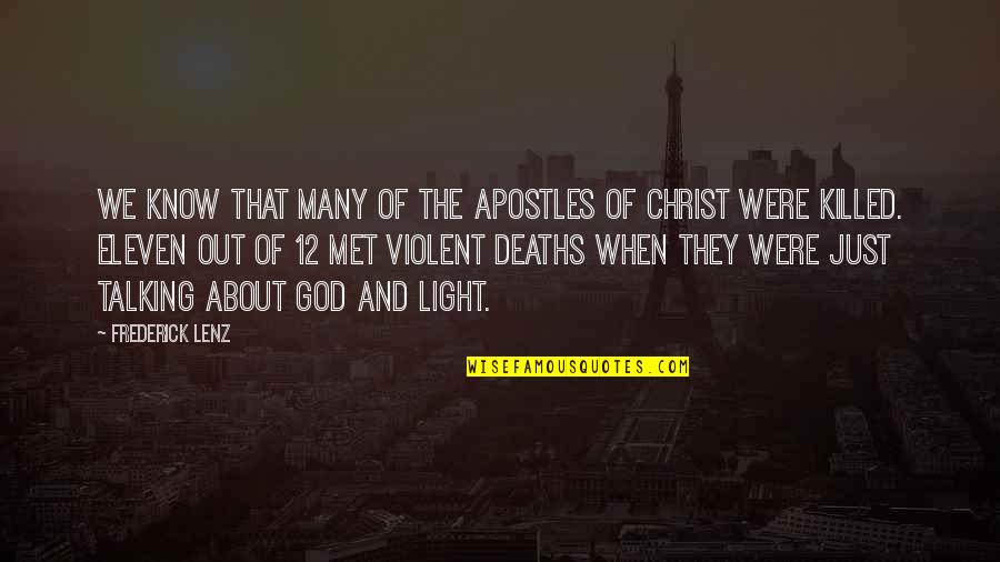 The 12 Apostles Quotes By Frederick Lenz: We know that many of the apostles of