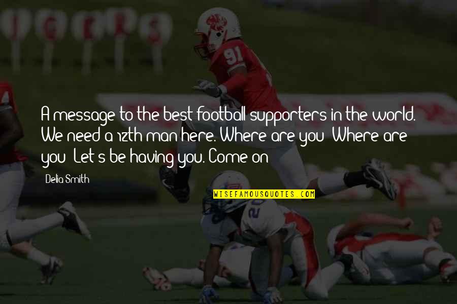 The 12th Man Quotes By Delia Smith: A message to the best football supporters in