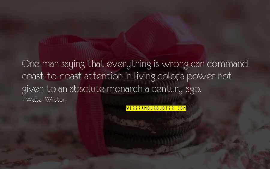 The 12th Man Quotes By Walter Wriston: One man saying that everything is wrong can