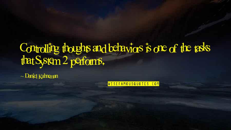 The 13th Quotes By Daniel Kahneman: Controlling thoughts and behaviors is one of the