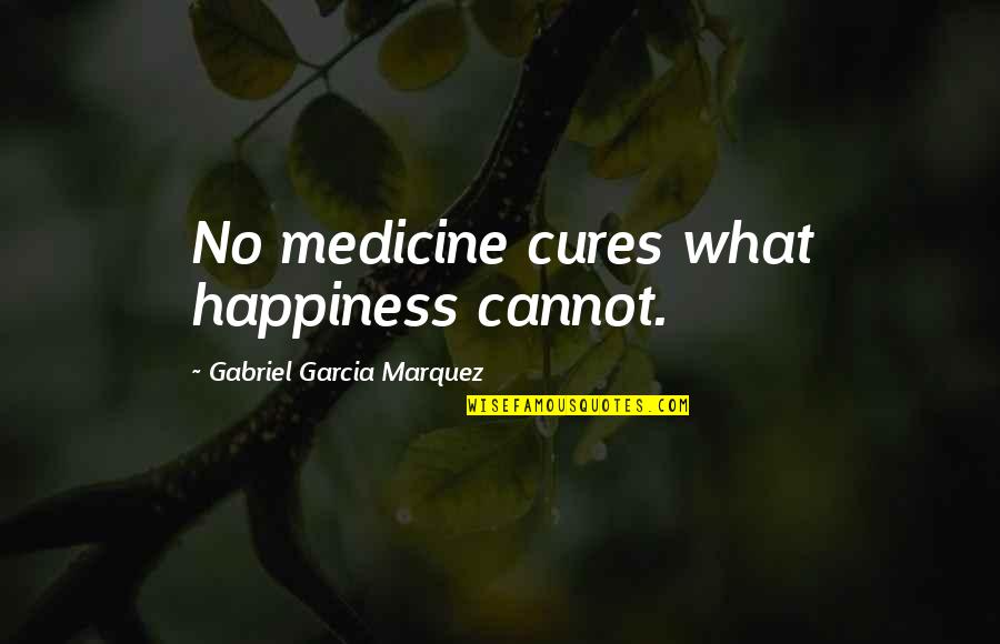 The 16th Century Quotes By Gabriel Garcia Marquez: No medicine cures what happiness cannot. The 16th Century Quotes By Gabriel Garcia Marquez: No medicine cures what happiness cannot.