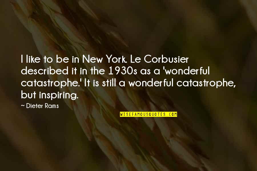 The 1930s Quotes By Dieter Rams: I like to be in New York. Le The 1930s Quotes By Dieter Rams: I like to be in New York. Le