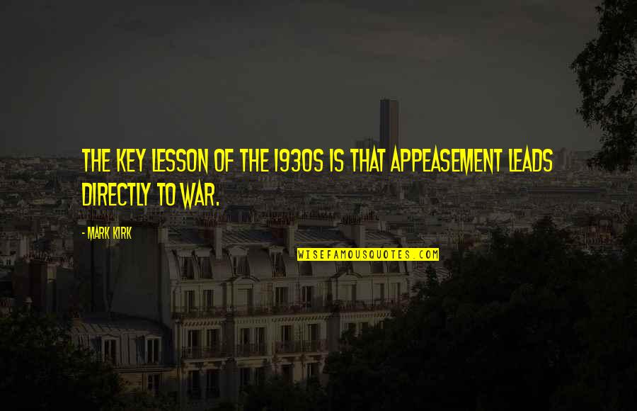 The 1930s Quotes By Mark Kirk: The key lesson of the 1930s is that