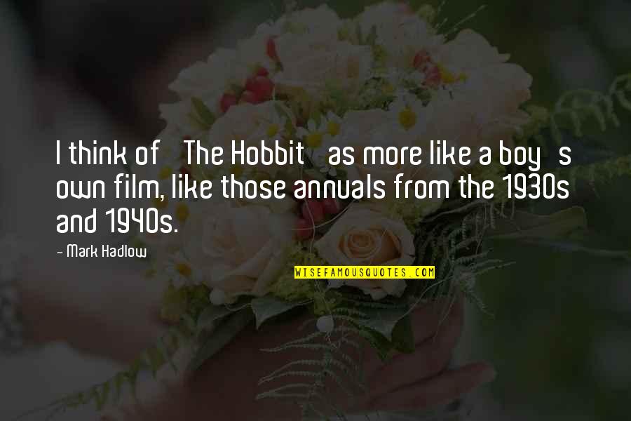 The 1940s Quotes By Mark Hadlow: I think of 'The Hobbit' as more like The 1940s Quotes By Mark Hadlow: I think of 'The Hobbit' as more like