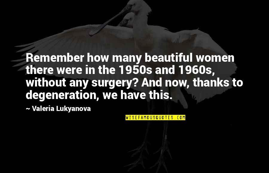 The 1950s And 1960s Quotes By Valeria Lukyanova: Remember how many beautiful women there were in
