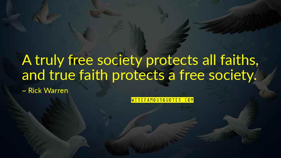 The 1st Amendment Quotes By Rick Warren: A truly free society protects all faiths, and The 1st Amendment Quotes By Rick Warren: A truly free society protects all faiths, and
