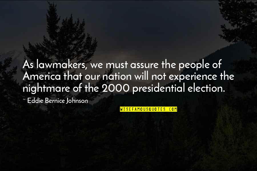 The 2000 Presidential Election Quotes By Eddie Bernice Johnson: As lawmakers, we must assure the people of