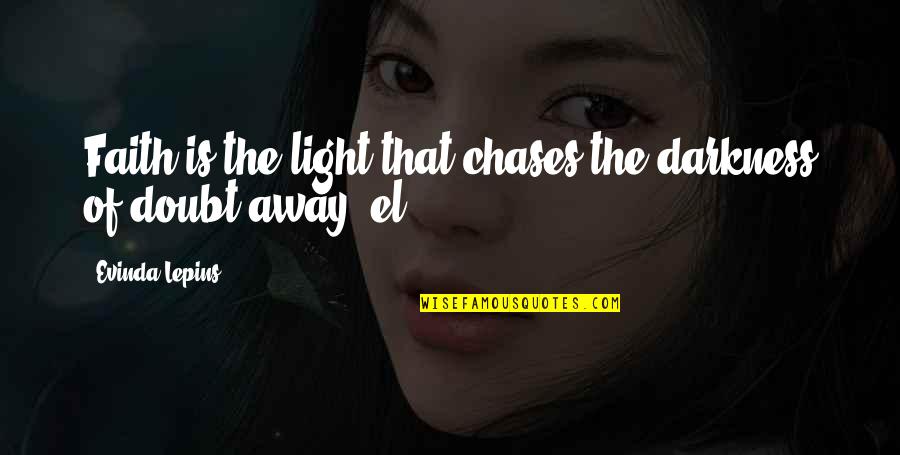 The 2000s Quotes By Evinda Lepins: Faith is the light that chases the darkness The 2000s Quotes By Evinda Lepins: Faith is the light that chases the darkness