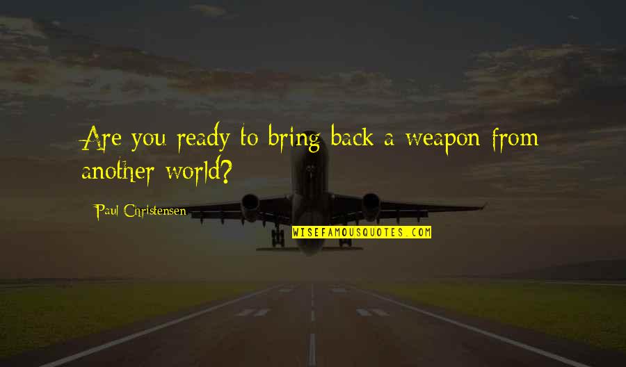 The 2012 Drought Quotes By Paul Christensen: Are you ready to bring back a weapon The 2012 Drought Quotes By Paul Christensen: Are you ready to bring back a weapon
