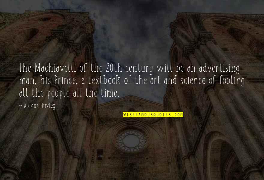 The 20th Century Quotes By Aldous Huxley: The Machiavelli of the 20th century will be