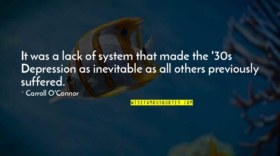 The 30s Quotes By Carroll O'Connor: It was a lack of system that made