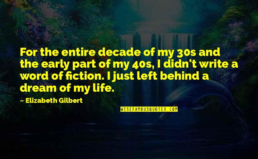 The 30s Quotes By Elizabeth Gilbert: For the entire decade of my 30s and